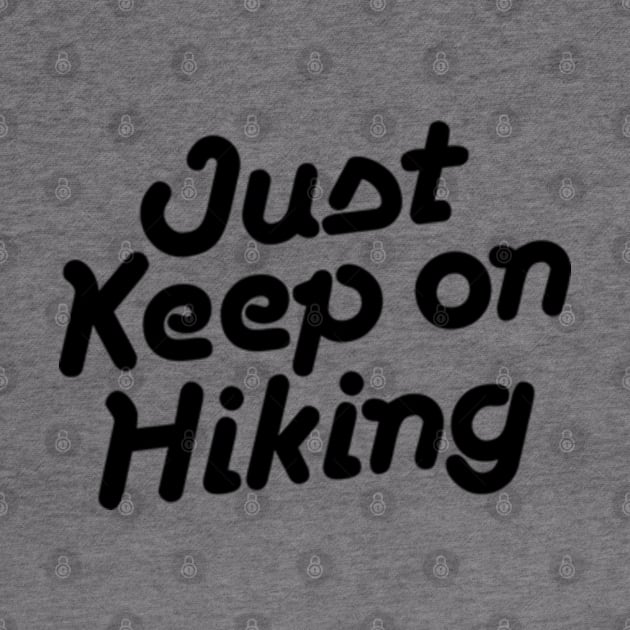 Just keep on Hiking by abbyhikeshop